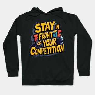 Stay in front of your competition Hoodie